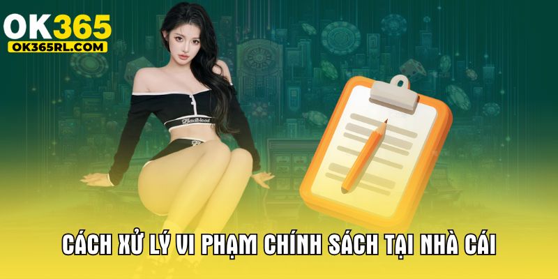 Cách xử lý vi phạm chính sách tại nhà cái Cách xử lý vi phạm chính sách tại nhà cái