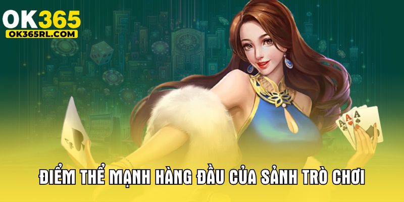 Điểm thể mạnh hàng đầu của sảnh trò chơi Điểm thể mạnh hàng đầu của sảnh trò chơi