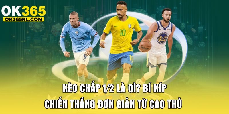 Kèo Chấp 1/2 Là Gì