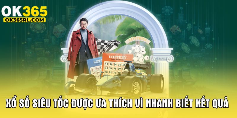 Xổ số siêu tốc được ưa thích vì nhanh biết kết quả Xổ số siêu tốc được ưa thích vì nhanh biết kết quả